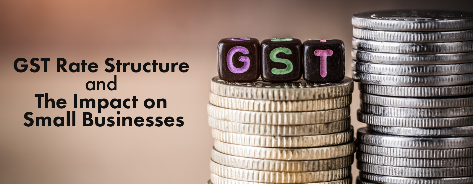 GST Rate Structure and The Impact on Small Businesses