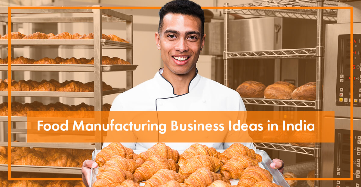 Food Manufacturing Business Ideas in India