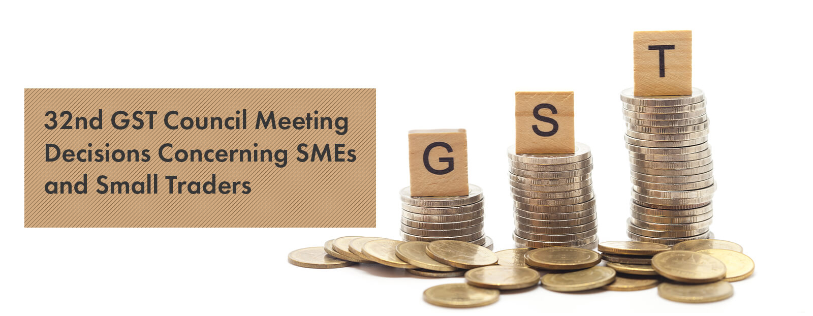 32nd GST Council Meeting Decisions Concerning SMEs and Small Traders
