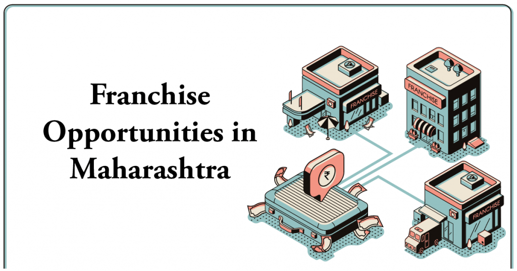 Franchise Opportunities in Maharashtra Franchise in Maharashtra