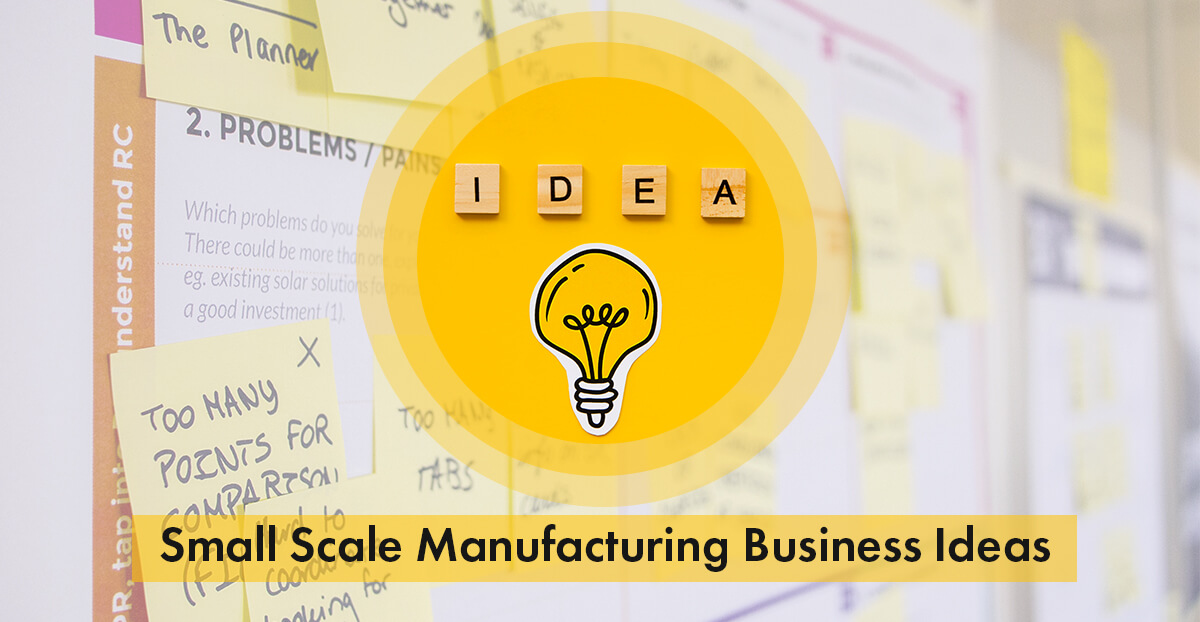 Small Scale Manufacturing Business Ideas