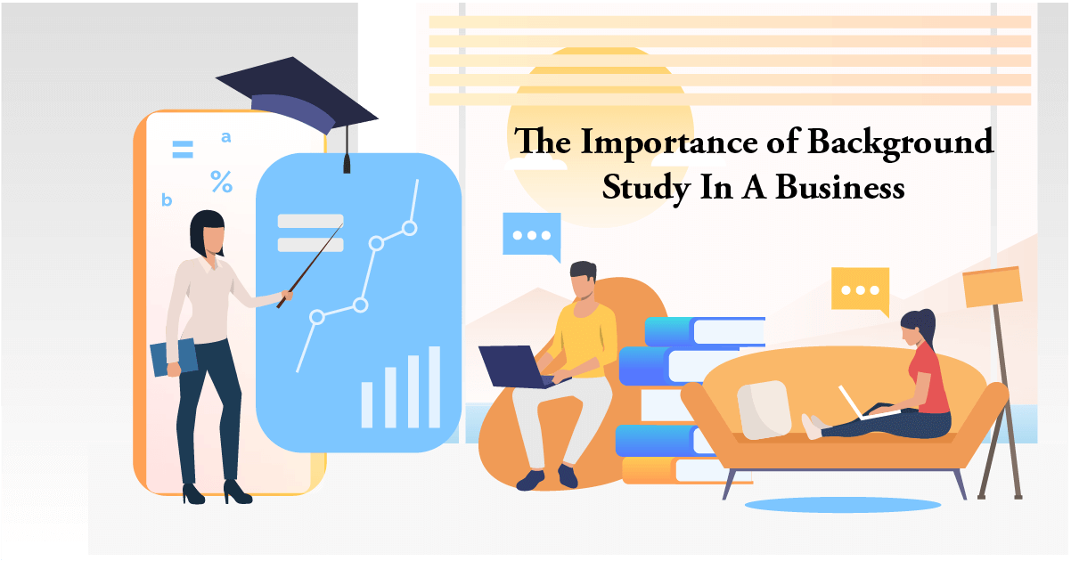 The Importance of Background Study In A Business