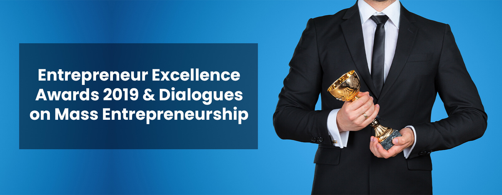 Entrepreneur Excellence Awards 2019 & Dialogues on Mass Entrepreneurship