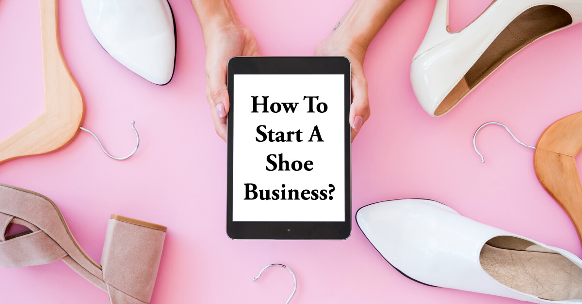 how to start a shoe business