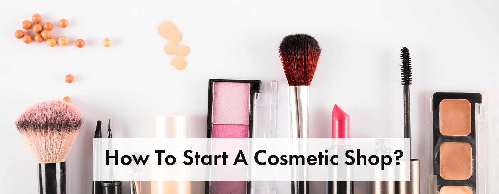 How To Start A Cosmetics Shop?