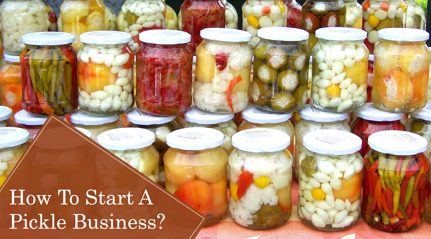 How To Start A Pickle Business?