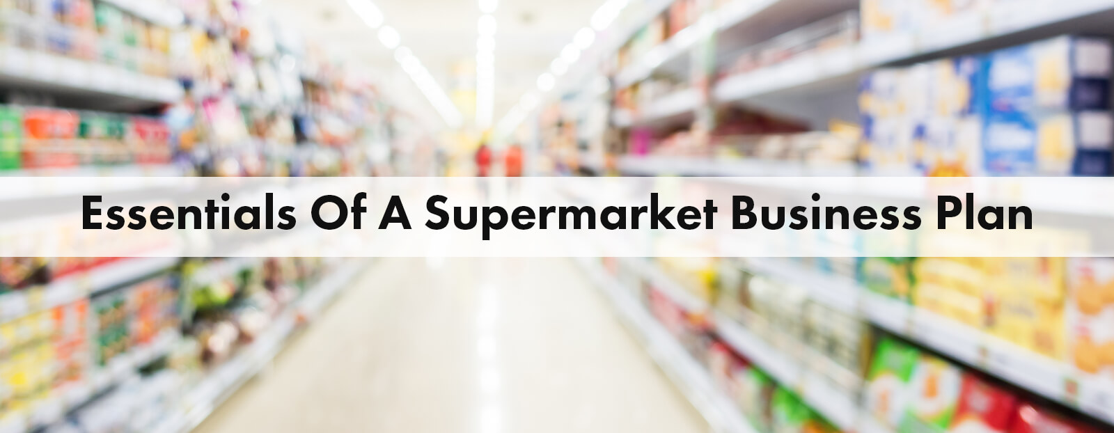 Essentials Of A Supermarket Business Plan