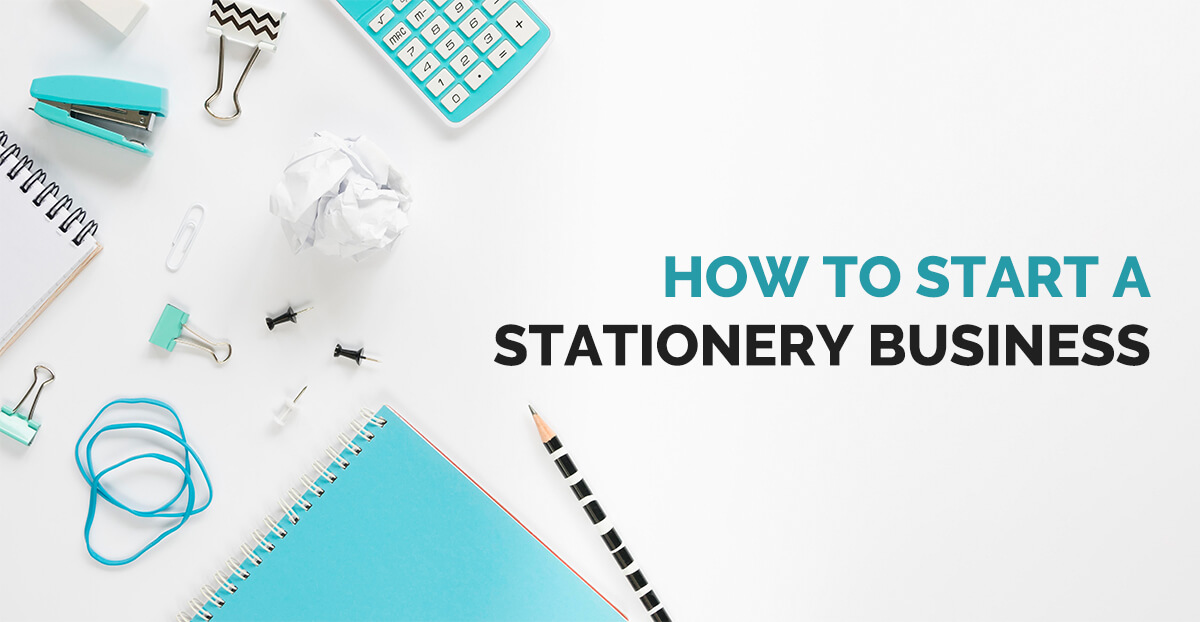 How To Start A Stationery Business?