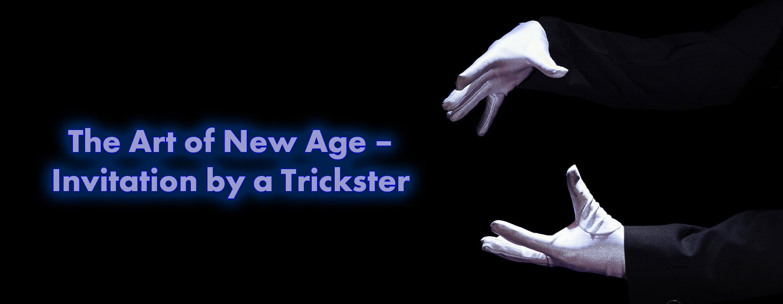 The Art of New Age – Invitation by a Trickster