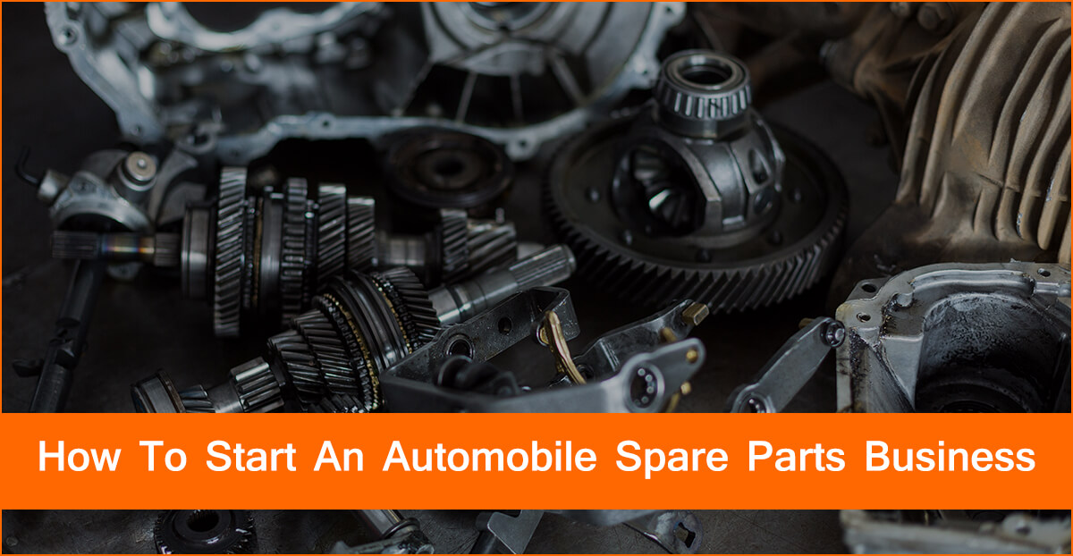 How to Start Automobile Spare Parts Business - auto parts business