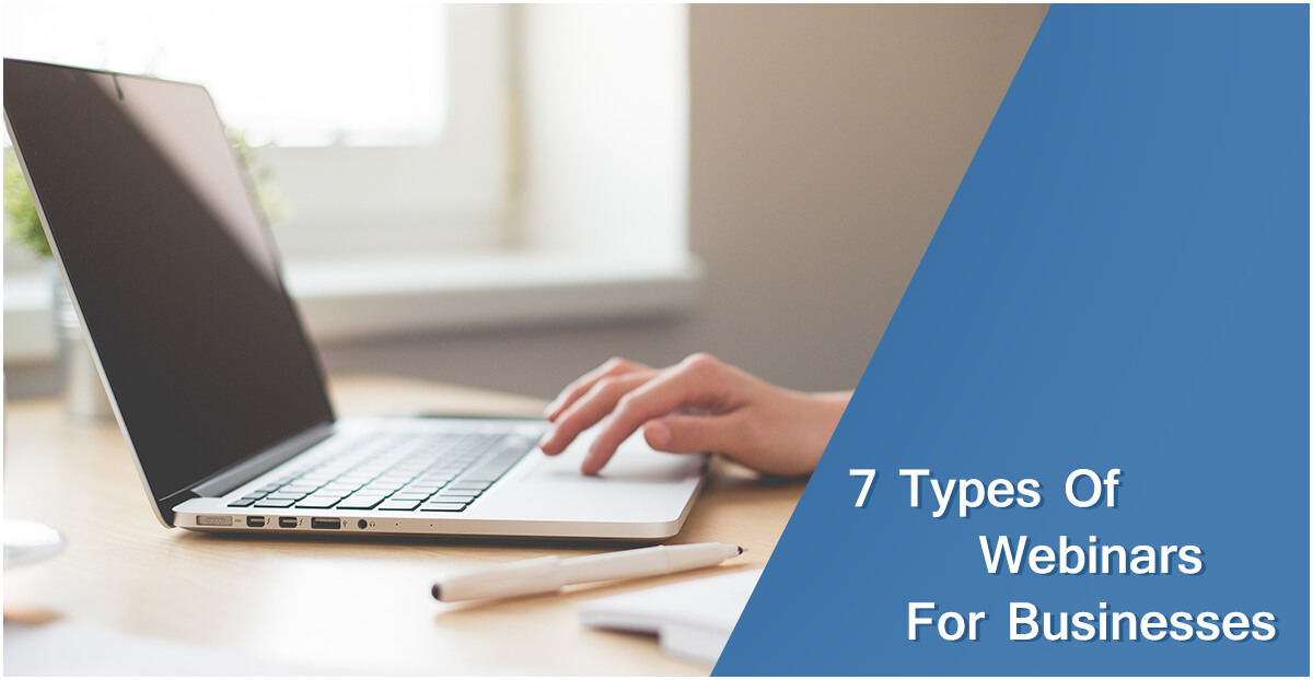 7 Types Of Webinars For Businesses