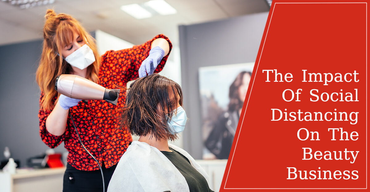 The Impact Of Social Distancing On The Salon Business