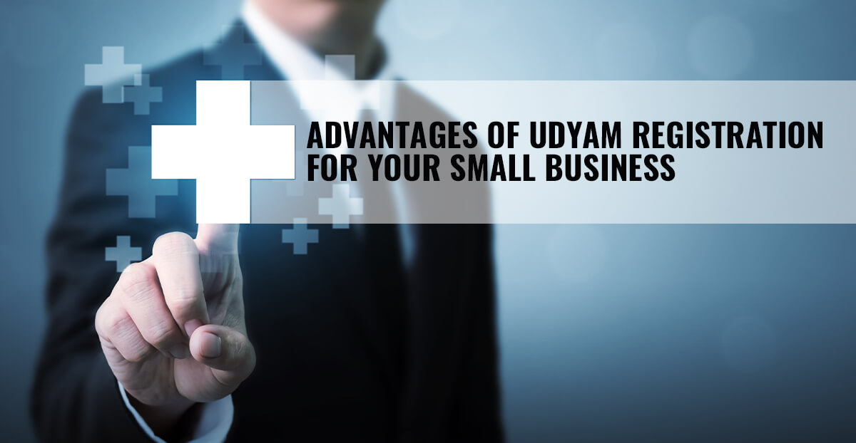 Advantages Of Udyam Registration For Your Small Business