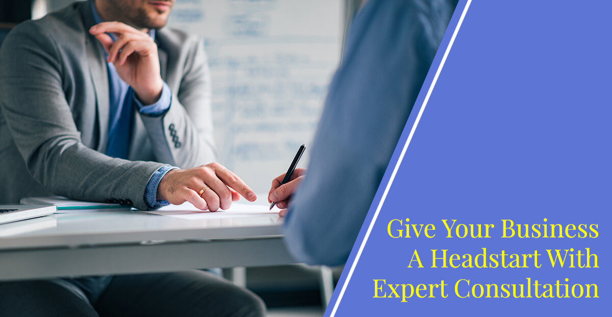 Give Your Business A Headstart With Expert Consultation!