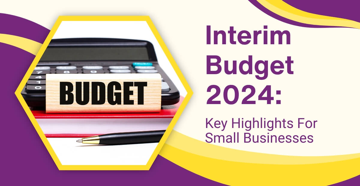 Interim Budget 2024: Key Highlights For Small Businesses