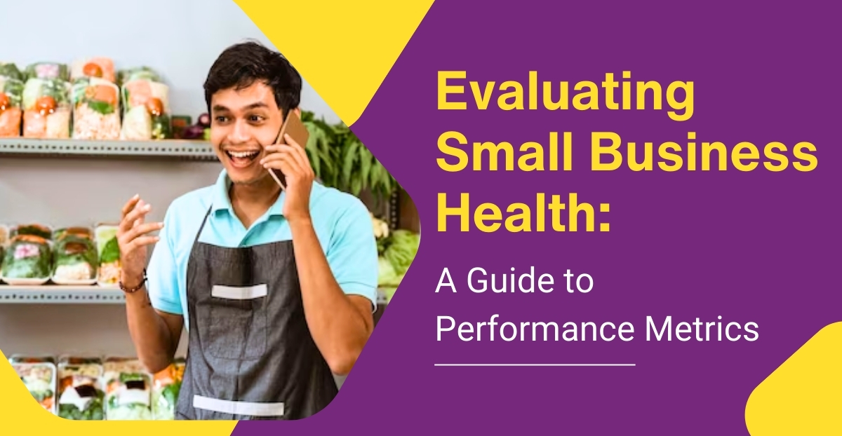 Evaluating Small Business Health – A Guide to Performance Metrics
