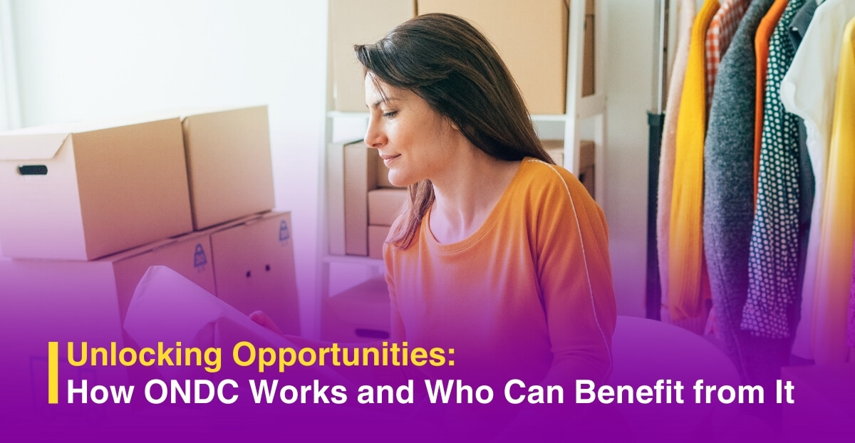 Unlocking Opportunities: How ONDC Works and Who Can Benefit from It