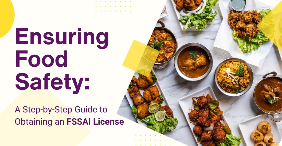 Ensuring Food Safety: A Step-by-Step Guide to Obtaining an FSSAI License