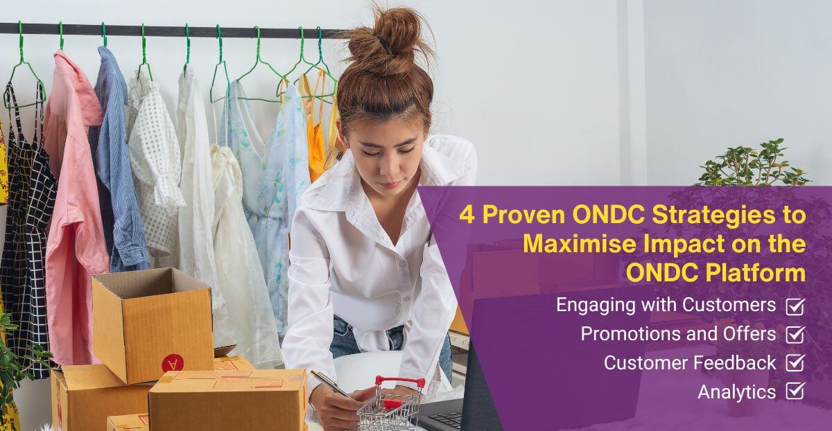 4 Proven ONDC Strategies for Small Businesses to Maximise Impact on ONDC Platform.