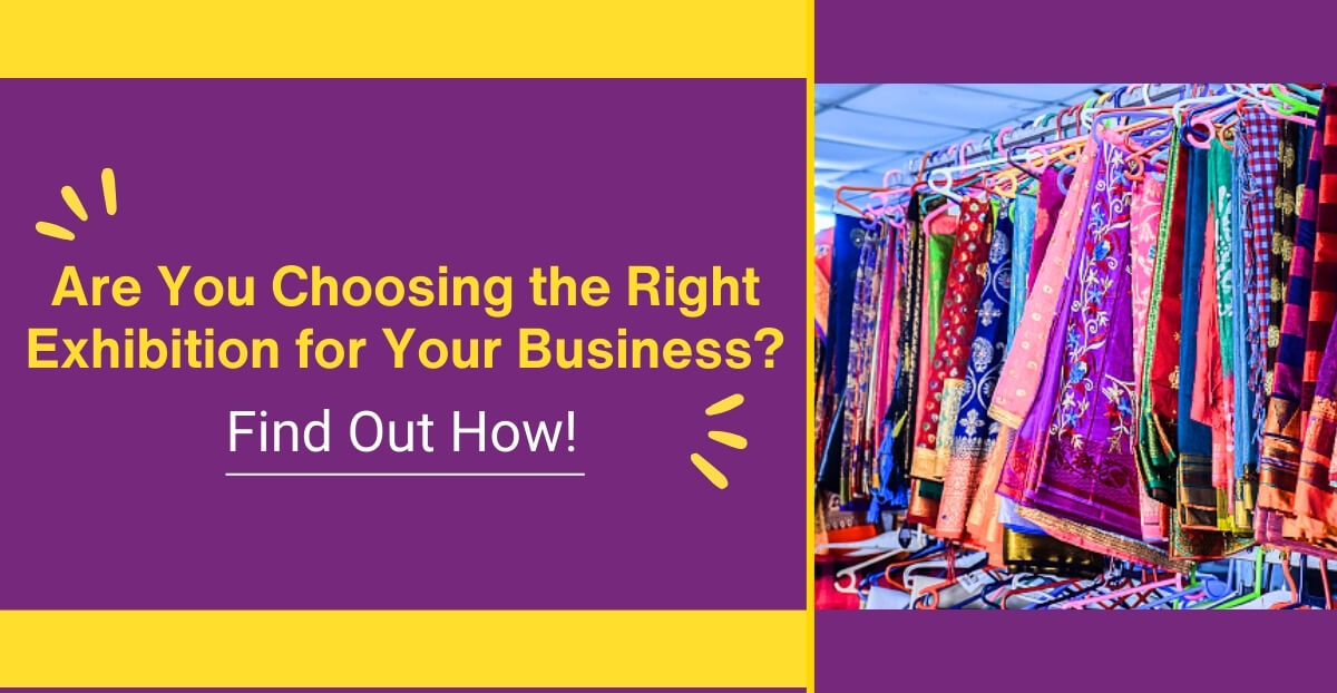 Are You Choosing the Right Exhibition for Your Business? Find Out How!