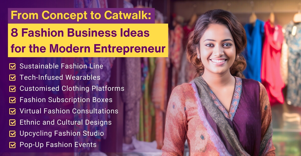 8 Fashion Business Ideas to Revolutionise Your Style Ventures