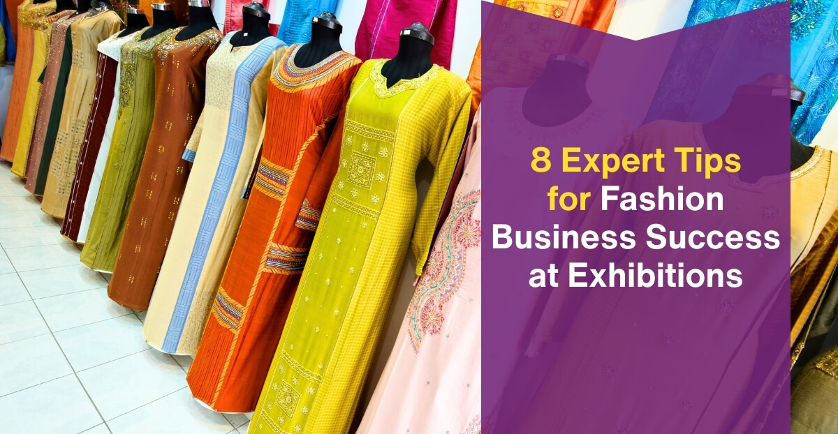 Fashion Business Success at Exhibitions: 8 Tips and Tricks for Standing Out
