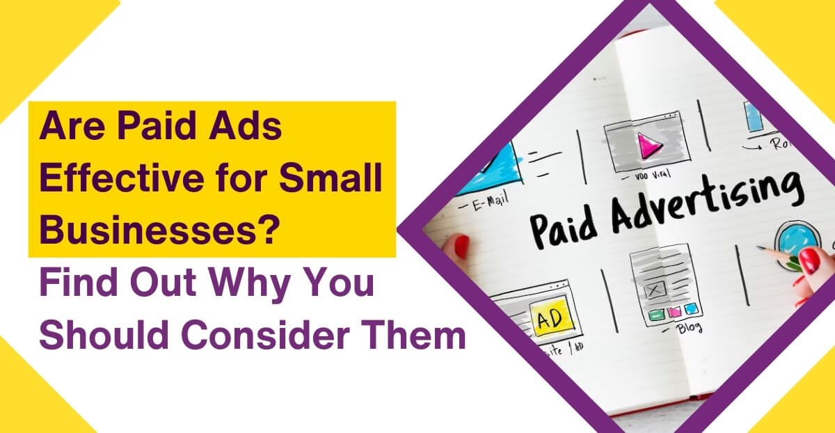 Are Paid Ads Effective for Small Businesses? Find Out Why You Should Consider Them