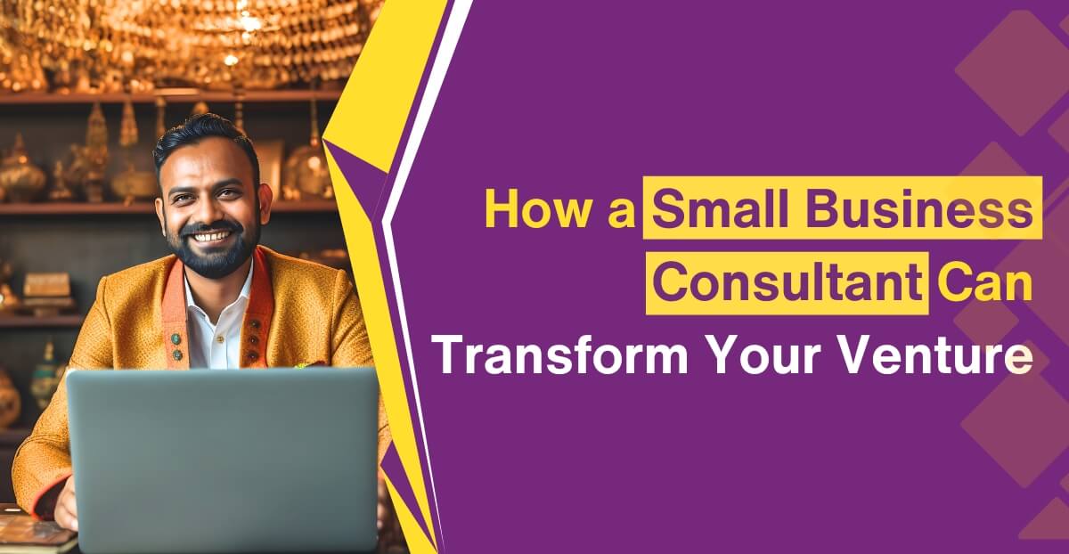How a Small Business Consultant Can Transform Your Venture