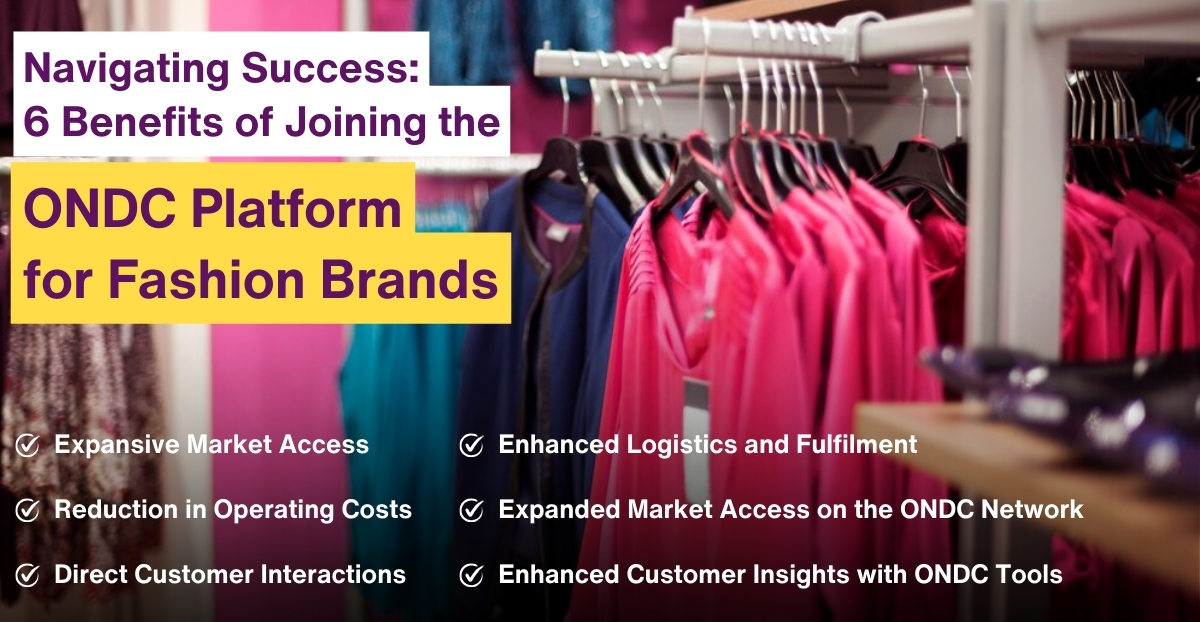 The 6 Benefits of Joining the ONDC Platform for Your Fashion Brand