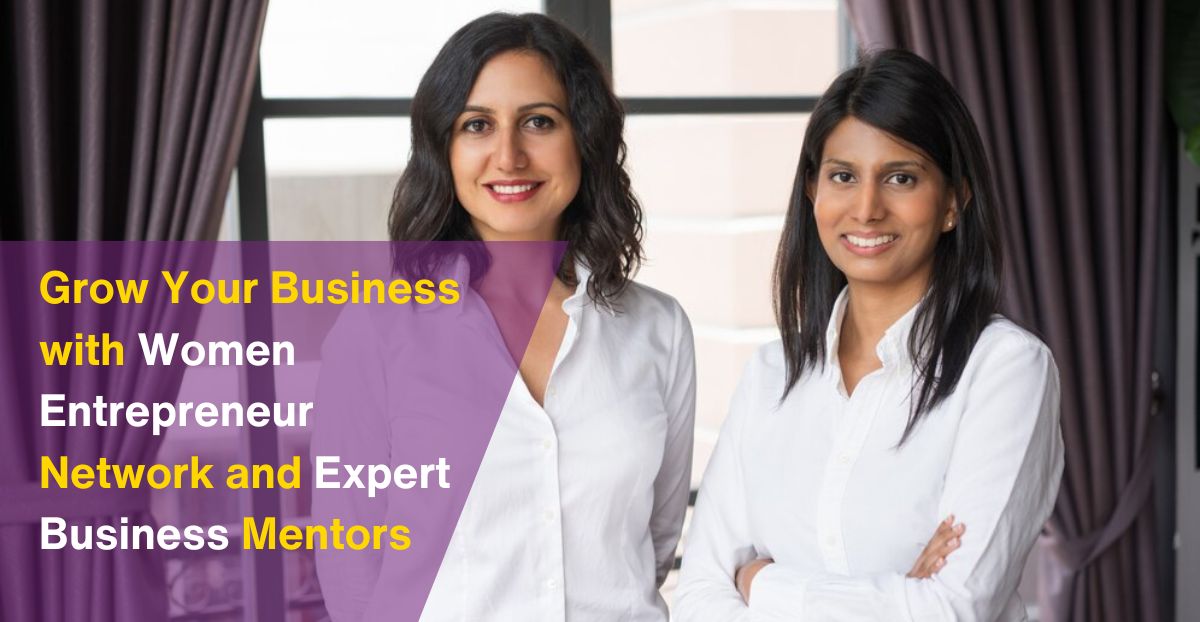 Grow Your Business with Women Entrepreneur Network and Expert Business Mentors