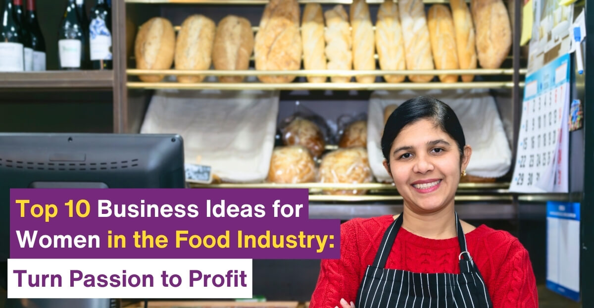 Top 10 Business Ideas for Women in the Food Industry: Turn Passion to Profit