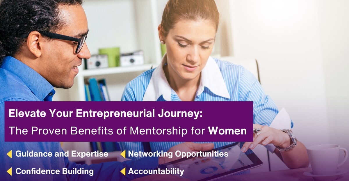 Elevate Your Entrepreneurial Journey - The Proven Benefits of Mentorship for Women