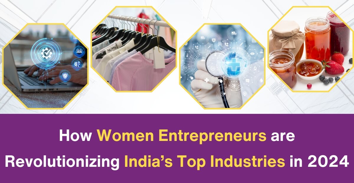 How Women Entrepreneurs are Revolutionising India’s Top Industries in 2024