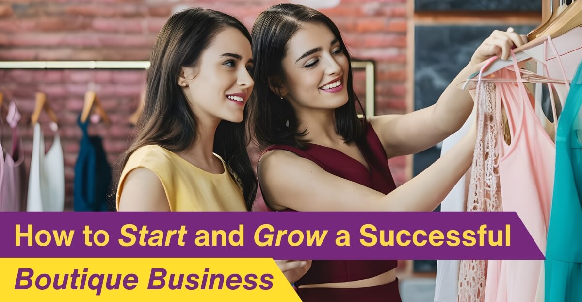 How to Start and Grow a Successful Boutique Business