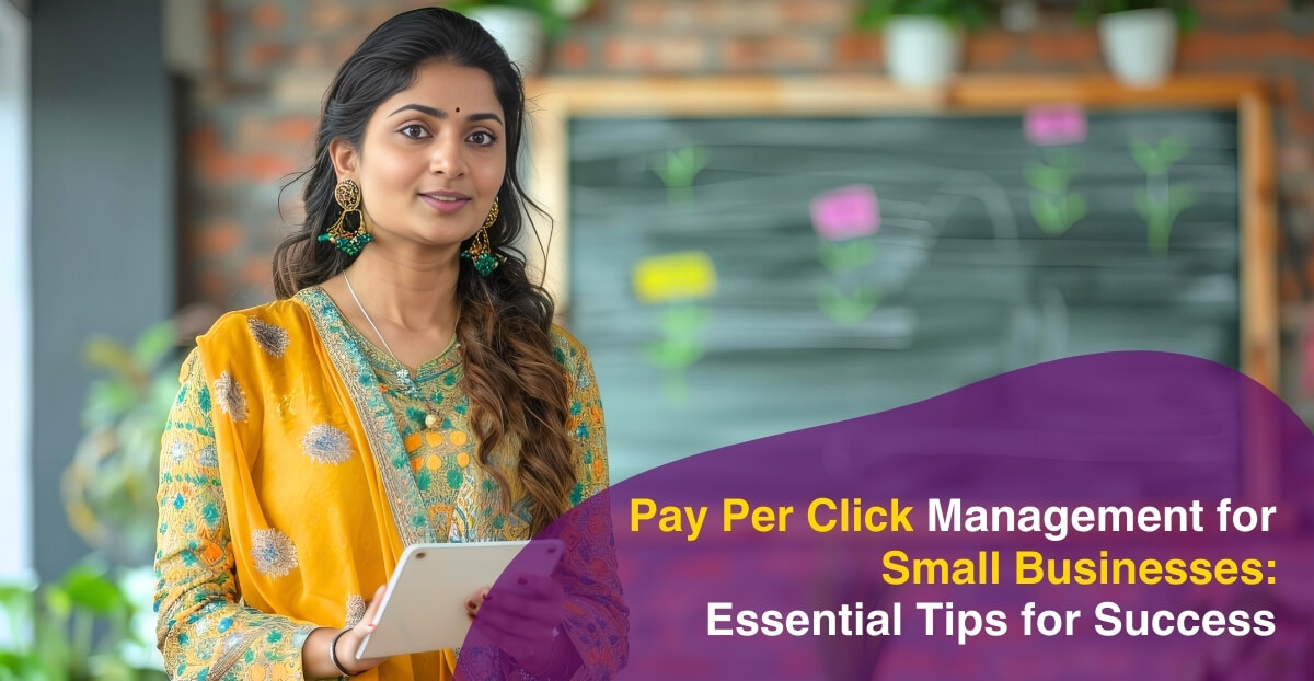 Pay Per Click Management for Small Businesses: Essential Tips for Success