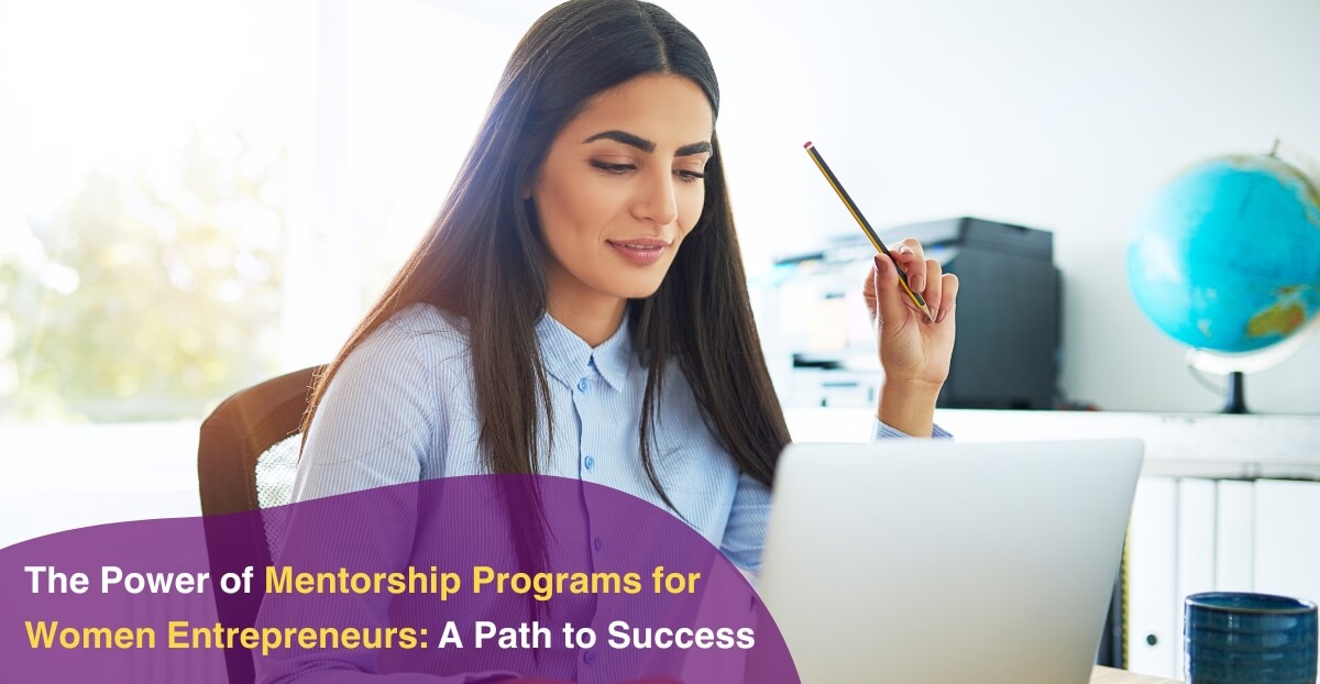 The Power of Mentorship Programs for Women Entrepreneurs: A Path to Success