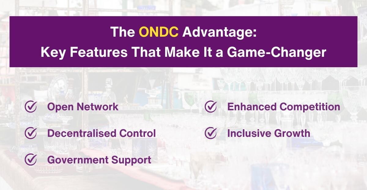 The ONDC Advantage: Key Features That Make It a Game-Changer