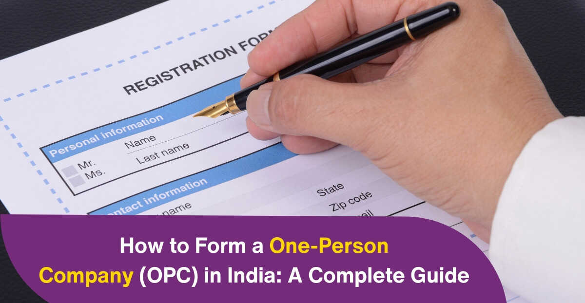 How to Form a One-Person Company (OPC) in India: A Complete Guide