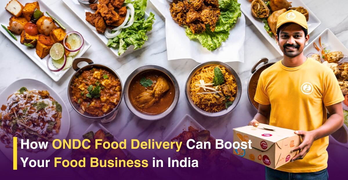 How ONDC Food Delivery Can Boost Your Food Business in India