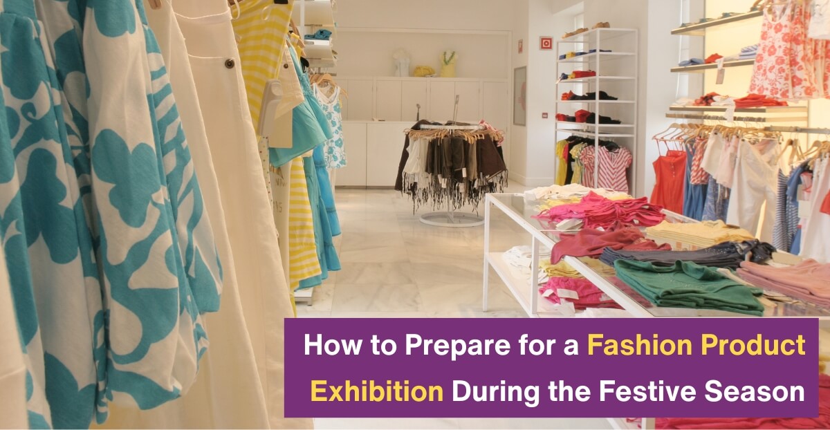 How to Prepare for a Fashion Product Exhibition During the Festive Season