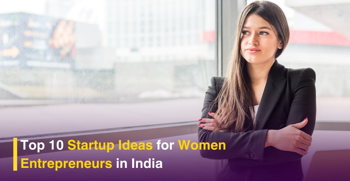 Top 10 Startup Ideas for Women Entrepreneurs in India