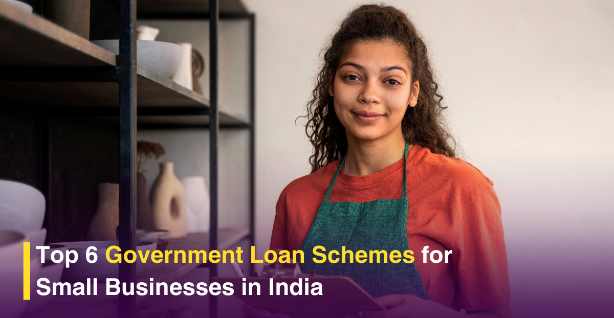 Top 6 Government Loan Schemes for Small Businesses in India