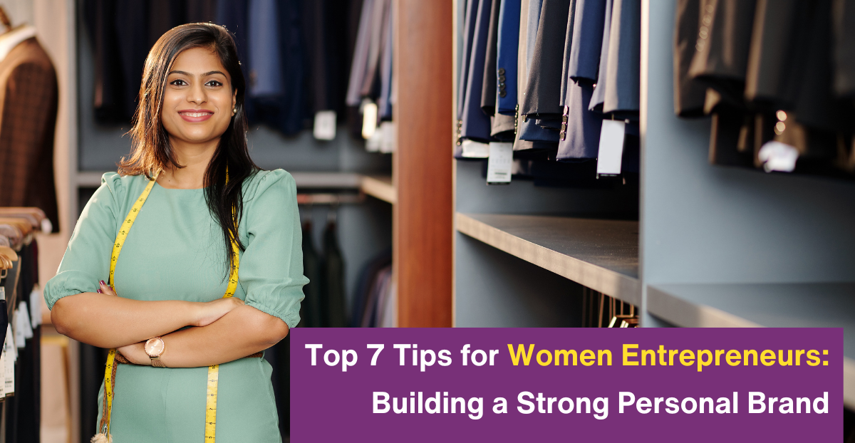 Top 7 Tips for Women Entrepreneurs: Building a Strong Personal Brand