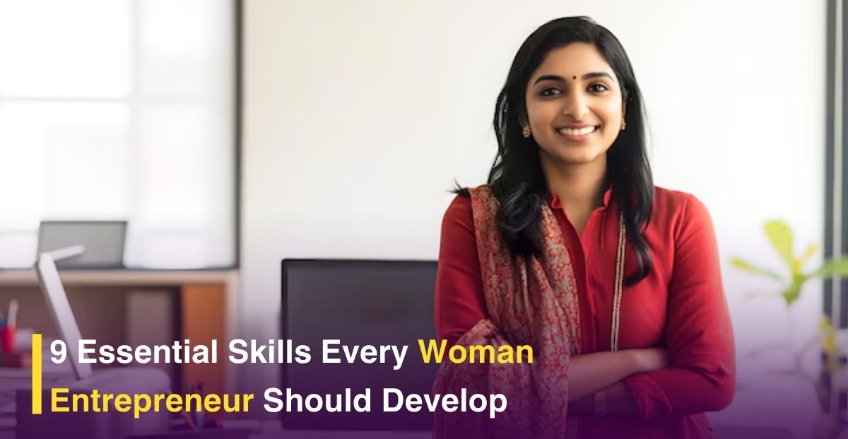 9 Essential Skills Every Woman Entrepreneur Should Develop