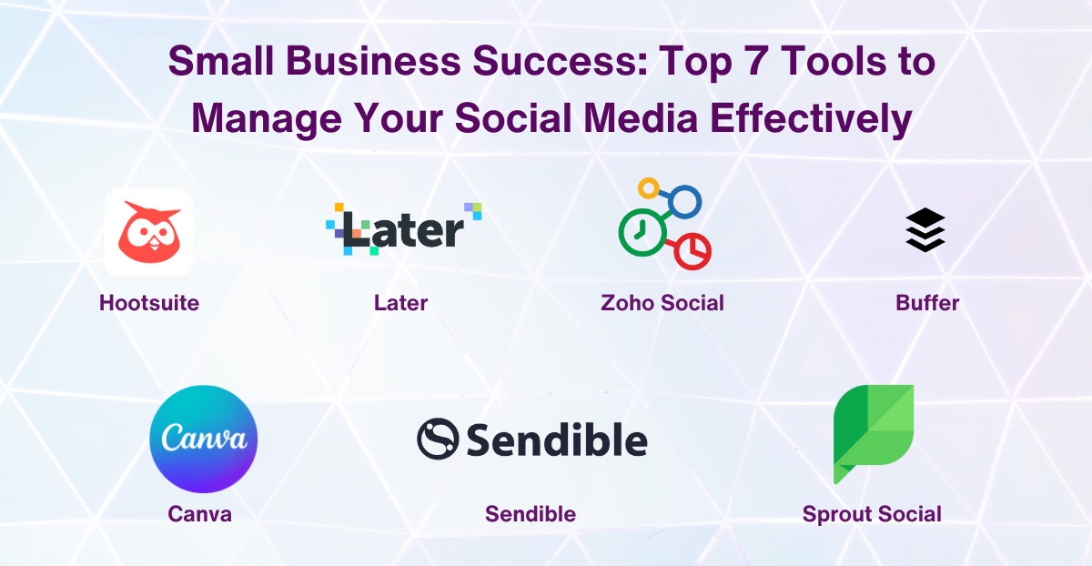 Small Business Success - Top 7 Tools to Manage Your Social Media Effectively