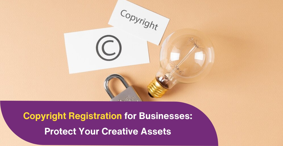 Copyright Registration for Businesses: Protecting Your Brand’s Creative Assets