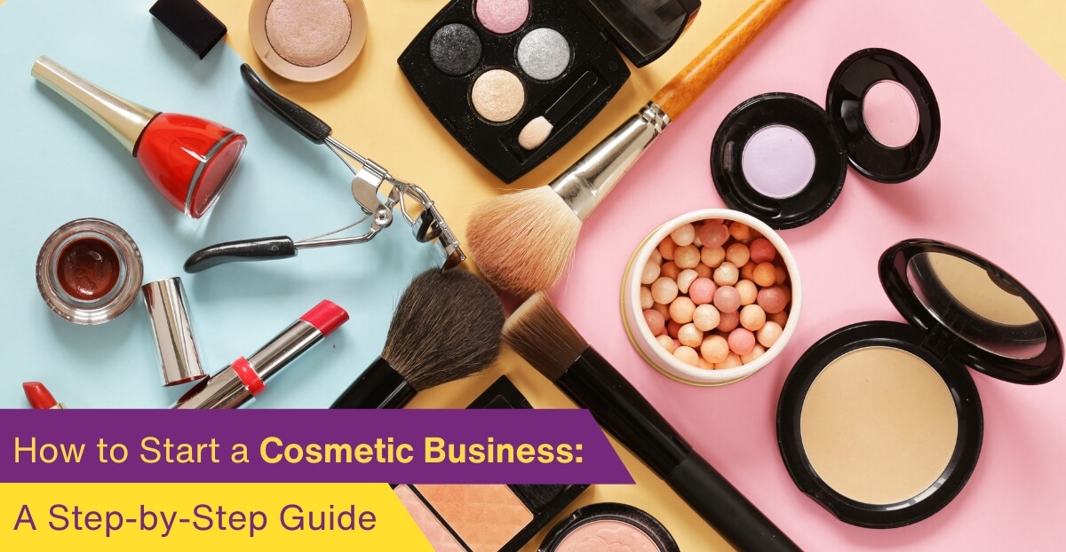 How to Start a Cosmetic Business: A Step-by-Step Guide