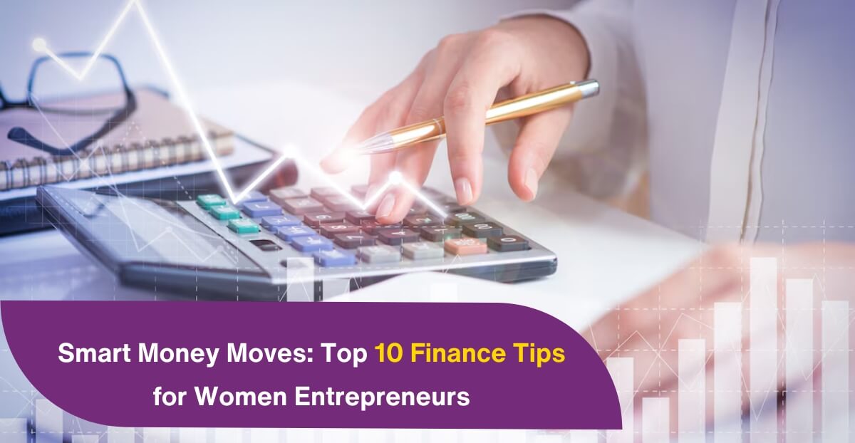 Smart Money Moves: Top 10 Finance Tips for Women Entrepreneurs