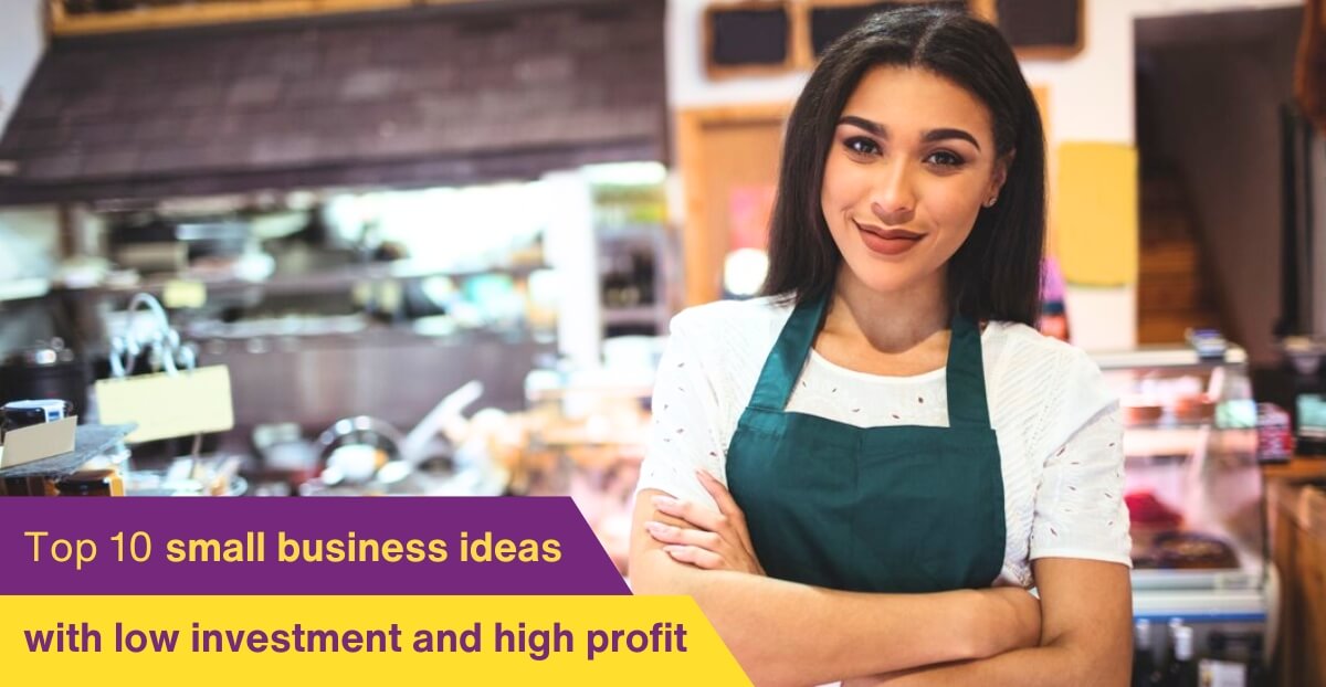 Top 10 small business ideas with low investment and high profit