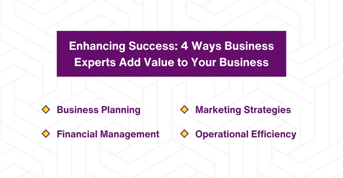 Enhancing Success - 4 Ways Business Experts Add Value to Your Business